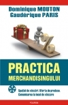 Practica merchandisingului. Spatiul de vinzari. Oferta de produse. Comunicarea la locul de vinzare