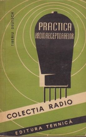 Practica radioreceptoarelor - calcul, constructie, reglare