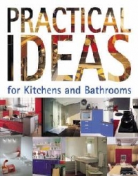 Practical Ideas for Kitchens and Bathrooms