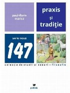 Praxis şi tradiţie : eseu despre o concepţie dualistă asupra istoriei