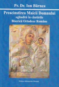 Preacinstirea Maicii Domnului oglindita in cantarile Bisericii Ortodoxe Romane