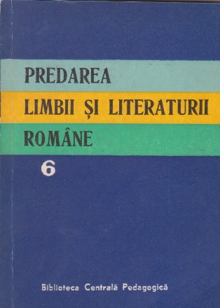 Predarea limbii si literaturii romane, Volumul al VI-lea