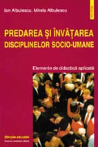 Predarea si invatarea disciplinelor socio-umane. Elemente de didactica aplicata