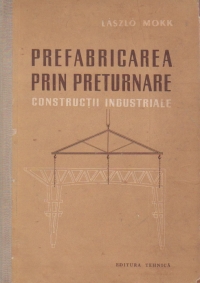 Prefabricarea prin preturnare - Constructii industriale