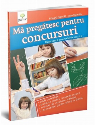 Ma pregatesc pentru concursuri. Matematica pentru clasele I si a II-a