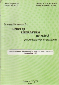 Sa ne pregatim impreuna la... Limba si literatura romana pentru examenul de capacitate