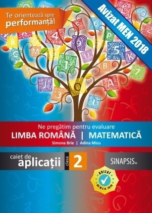 Ne pregatim pentru evaluare la Limba romana si Matematica. Caiet de aplicatii pentru clasa a II-a