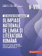 Ne pregatim pentru excelenta! Olimpiade nationale de limba si literatura romana. Repere teoretice, modele de s