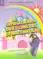 Sa pregatim rapid orice concurs de matematica clasa I. Probleme de tip grila