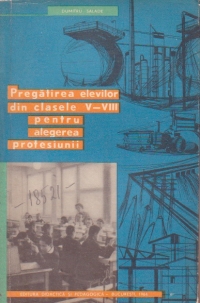 Pregatirea elevilor din clasele V-VIII pentru alegerea profesiunii