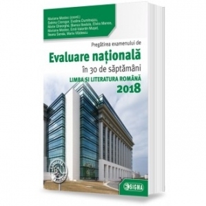 Pregatirea examenului de Evaluare Nationala in 30 de saptamani. Limba si literatura romana 2018