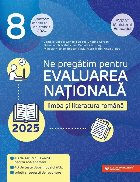 Ne pregătim pentru Evaluarea Naţională - 2025 : Limba şi literatura română - clasa a VIII-a