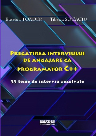 Pregătirea interviului de angajare ca programator C++ : 33 teme de interviu rezolvate