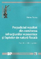 Prejudiciul rezultat din comiterea infractiunilor economice si faptelor de natura fiscala