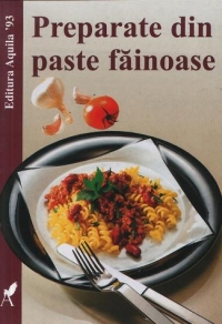 Preparate din paste fainoase