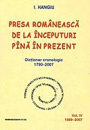 Presa romaneasca de la inceputuri pana in prezent. Dictionar cronologic 1790-2007 (volumul IV, 1989-2007)