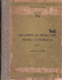 Prescriptii de proiectare pentru constructii, Volumul I (colectie STAS), 70a