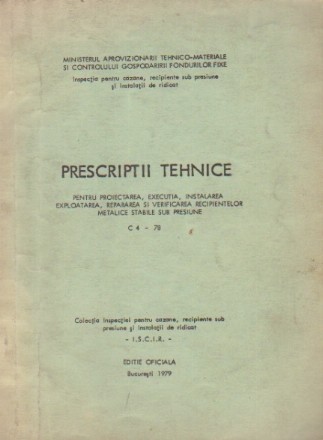 Prescriptii Tehnice pentru Proiectarea, Executia, Instalarea, Exploatarea, Repararea si Verificarea Recipientelor Metalice Stabile sub Presiune