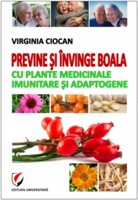 Previne si invinge boala cu plante medicinale imunitare si adaptogene