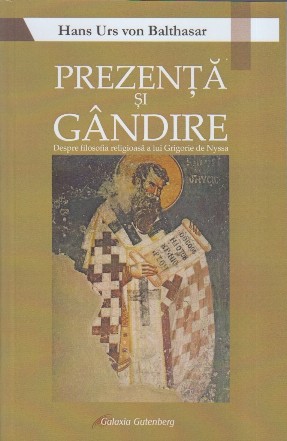 Prezenţă şi gândire : despre filosofia religioasă a lui Grigorie de Nyssa