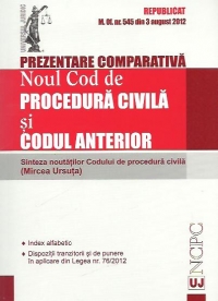 Prezentare comparativa noul Cod de procedura civila si Codul anterior - Republicat în M.Of. nr. 545 din 3 august 2012