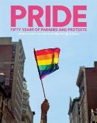 PRIDE:Fifty Years of Parades and Protests from the Photo Arc