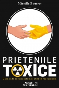 Prieteniile toxice. Cum sa le recunoastem si cum sa reactionam