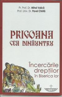 Prigoana cea dinauntru. Incercarile dreptilor in Biserica lor