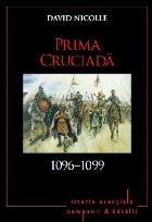 Prima cruciada 1096-1099. Volumul 6