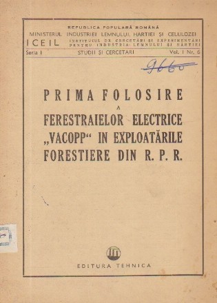 Prima folosire a ferestraielor electrice VACOPP in exploatarile forestiere din R.P.R.