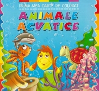 Prima mea carte de colorat. ANIMALE ACVATICE