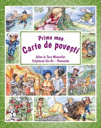 Prima mea carte de povești: Alice în Țara Minunilor, Vrăjitorul din Oz, Pinocchio