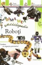 Prima mea enciclopedie - Roboti