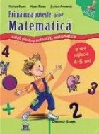 Prima mea poveste despre matematica. Caiet de activitati matematice - Grupa mijlocie 4-5 ani