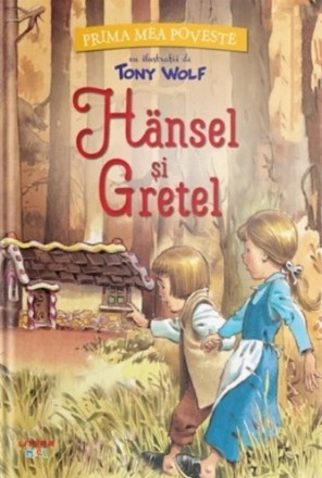 Prima mea poveste : Hansel şi Gretel