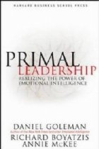 PRIMAL LEADERSHIP - LEARNING TO LEAD WITH EMOTIONA