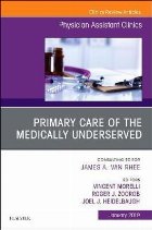 Primary Care of the Medically Underserved, An Issue of Physi