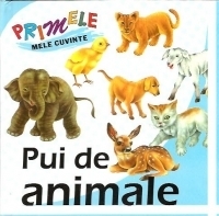 Primele mele cuvinte - Pui de animale