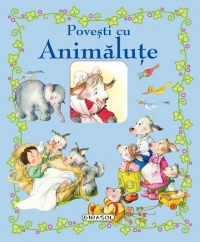 Primele mele povesti - Povesti cu animalute