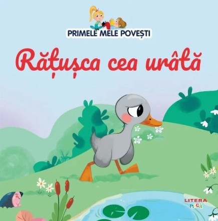 Primele mele poveşti : Răţuşca cea urâtă