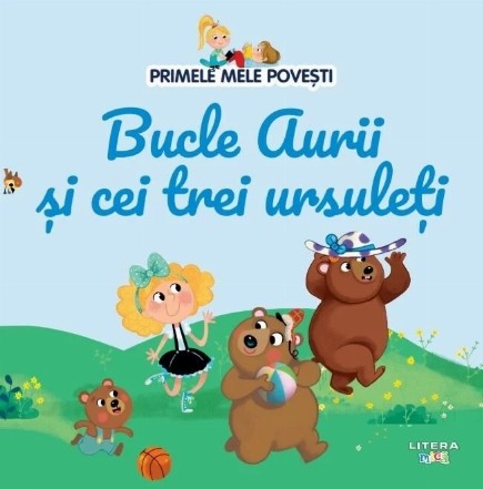 Primele mele poveşti : Bucle Aurii şi cei trei ursuleţi