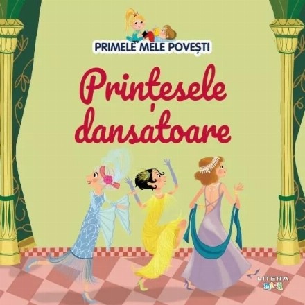 Primele mele poveşti : Prinţesele dansatoare