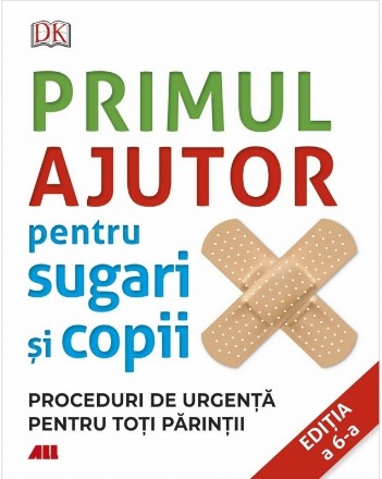 Primul ajutor pentru sugari şi copii : proceduri de urgenţă pentru toţi părinţii