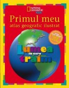 Primul meu atlas geografic ilustrat. Lumea in care traim