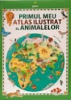 Primul meu atlas ilustrat al animalelor