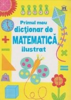 Primul meu dictionar matematica ilustrat