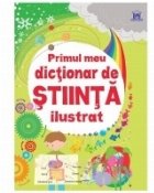 Primul meu dictionar stiinta ilustrat