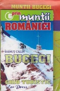 Prin muntii Romaniei, nr. 6. Muntii Bucegi - Ghid turistic + harta turistica