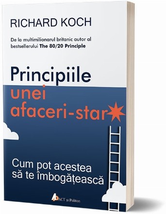 Principiile unei afaceri-star. Cum pot acestea sa te imbogateasca