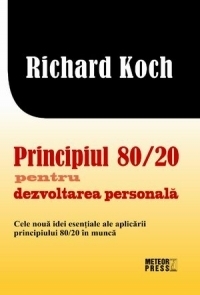 Principiul 80/20 pentru dezvoltarea personala. Cele noua idei esentiale ale aplicarii principiului 80/20 in munca